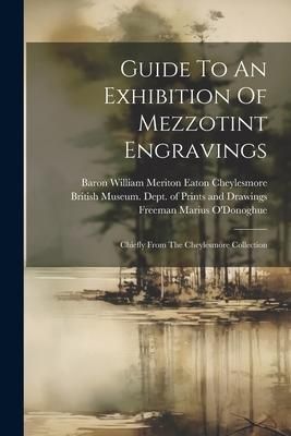 Produktbild: Guide To An Exhibition Of Mezzotint Engravings: Chiefly From The Cheylesmore Collection