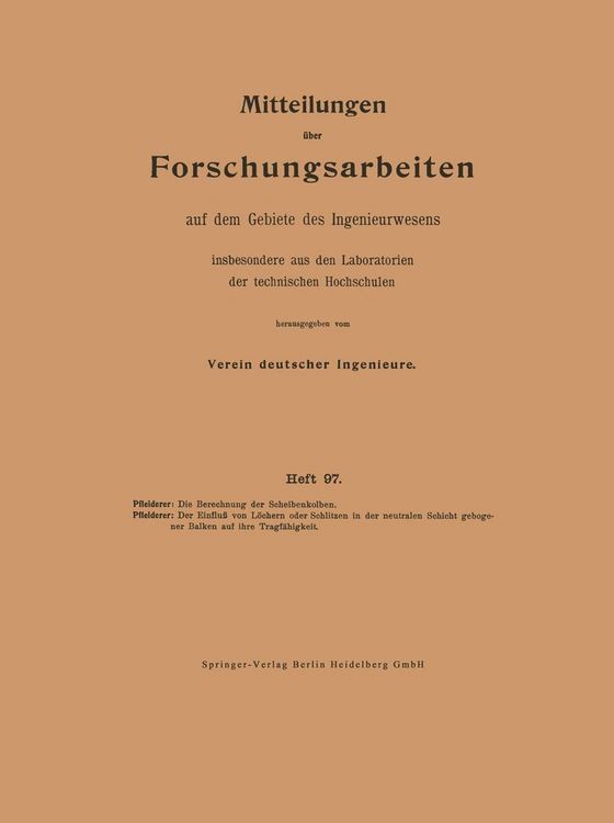 Produktbild: Die Berechnung der Scheibenkolben. Der Einflu&szlig; von L&ouml;chern oder Schlitzen in der neutralen Schicht gebogener Balken auf ihre Tragf&auml;higkeit