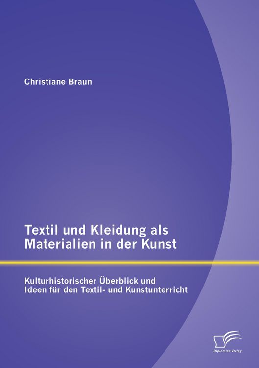 Produktbild: Textil und Kleidung als Materialien in der Kunst: Kulturhistorischer &Uuml;berblick und Ideen f&uuml;r den Textil- und Kunstunterricht