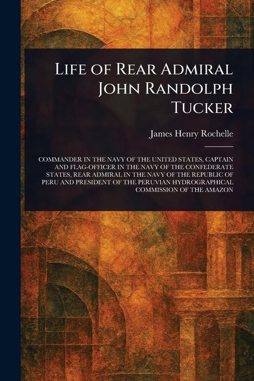 Produktbild: Life of Rear Admiral John Randolph Tucker