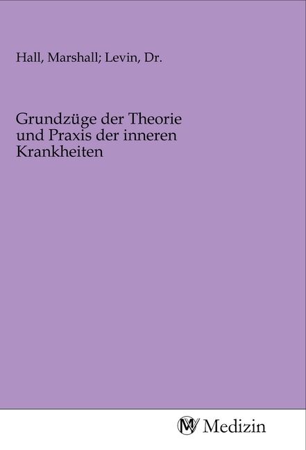 Produktbild: Grundz&uuml;ge der Theorie und Praxis der inneren Krankheiten