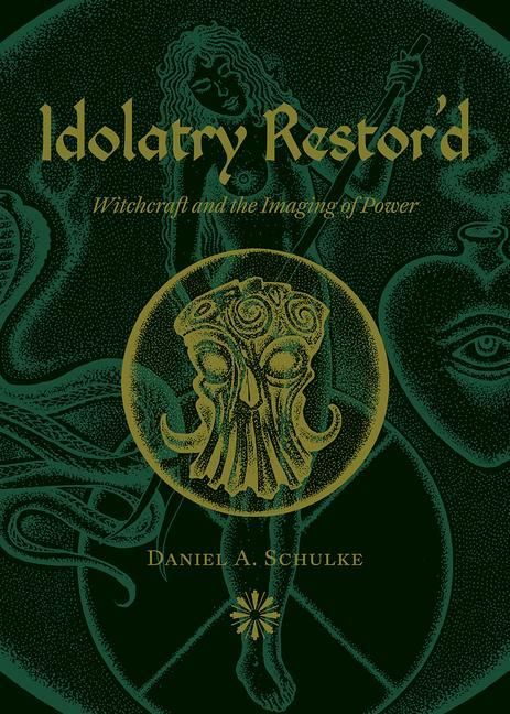 Produktbild: Idolatry Restor'd: Witchcraft and the Imaging of Power