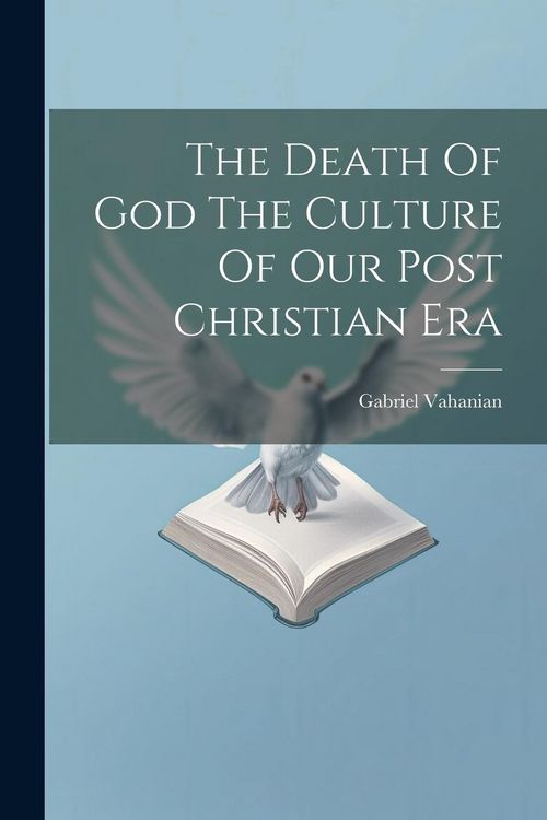 Produktbild: The Death Of God The Culture Of Our Post Christian Era