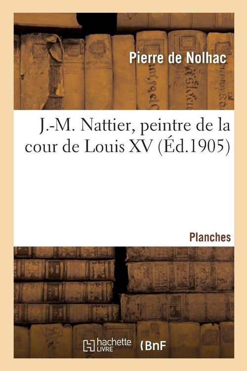 Produktbild: J.-M. Nattier, Peintre de la Cour de Louis XV. Planches