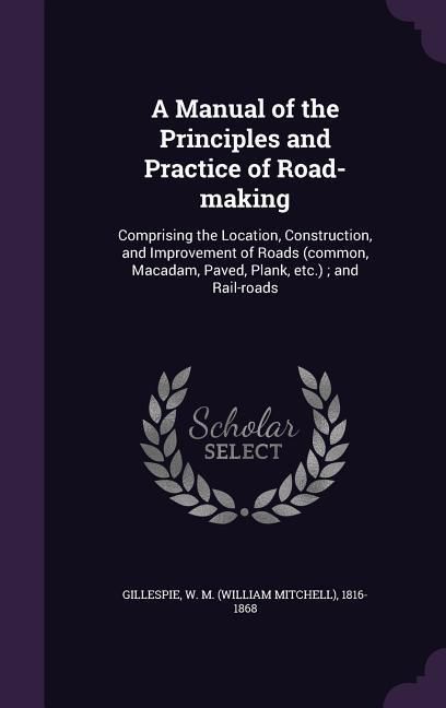 Produktbild: A Manual of the Principles and Practice of Road-making