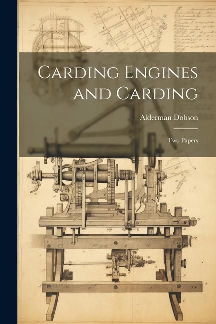 Produktbild: Carding Engines and Carding: Two Papers