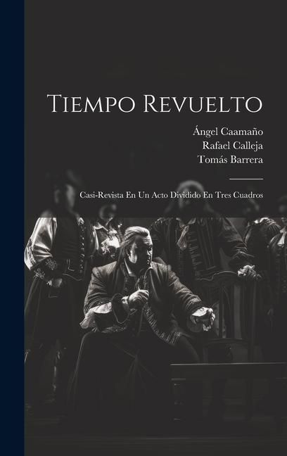 Produktbild: Tiempo Revuelto: Casi-revista En Un Acto Dividido En Tres Cuadros