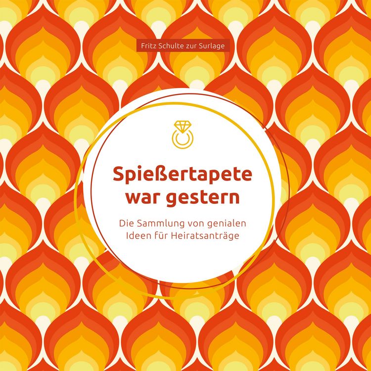 Produktbild: Spie&szlig;ertapete war gestern: Die Sammlung von genialen Ideen f&uuml;r Heiratsantr&auml;ge