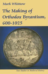 Produktbild: The Making of Orthodox Byzantium, 600&ndash;1025