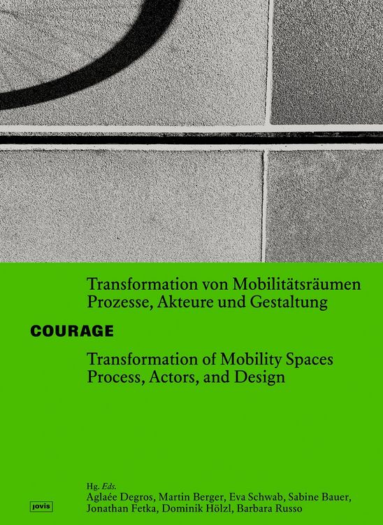 Produktbild: COURAGE Transformation von Mobilit&auml;tsr&auml;umen. Prozesse, Akteure und Gestaltung / Transformation of Mobility Spaces. Process, Actors, and Design