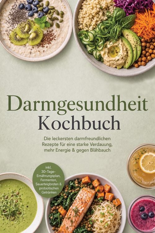 Produktbild: Darmgesundheit Kochbuch: Die leckersten darmfreundlichen Rezepte f&uuml;r eine starke Verdauung, mehr Energie & gegen Bl&auml;hbauch - inkl. 30-Tage-Ern&auml;hrungsp