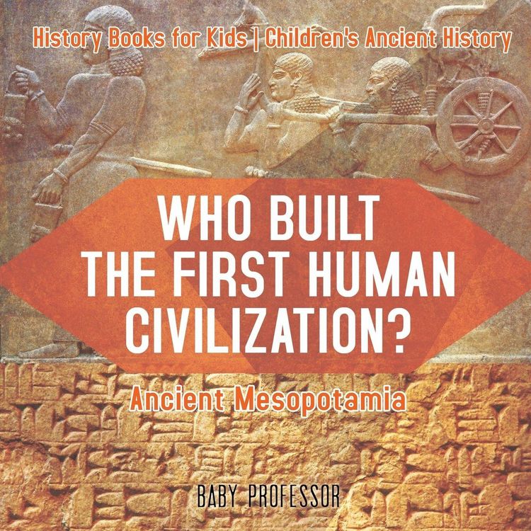 Produktbild: Who Built the First Human Civilization? Ancient Mesopotamia - History Books for Kids | Children's Ancient History