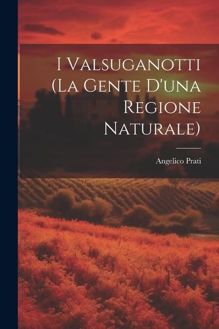 Produktbild: I Valsuganotti (la gente d'una Regione Naturale)