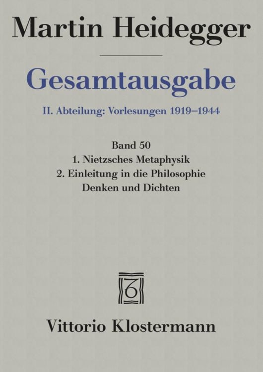 Produktbild: 1. Nietzsches Metaphysik (f&uuml;r Wintersemester 1941/42 angek&uuml;ndigt, aber nicht gehalten) 2. Einleitung in die Philosophie - Denken und Dichten (abgebrochene Vorlesung Wintersemester 1944/45)