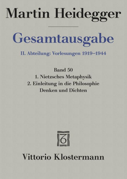 Produktbild: 1. Nietzsches Metaphysik (f&uuml;r Wintersemester 1941/42 angek&uuml;ndigt, aber nicht gehalten) 2. Einleitung in die Philosophie - Denken und Dichten (abgebrochene Vorlesung Wintersemester 1944/45)