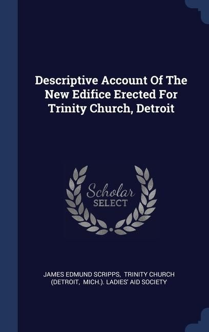 Produktbild: Descriptive Account Of The New Edifice Erected For Trinity Church, Detroit