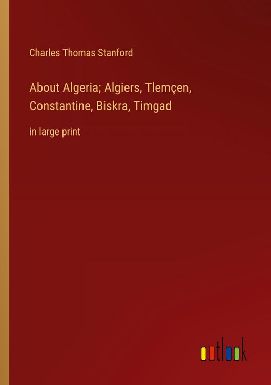 Produktbild: About Algeria; Algiers, Tlem&ccedil;en, Constantine, Biskra, Timgad