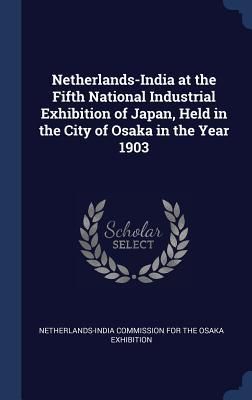 Produktbild: Netherlands-India at the Fifth National Industrial Exhibition of Japan, Held in the City of Osaka in the Year 1903