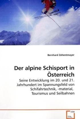 Produktbild: Zehentmayer, B: Der alpine Schisport in &Ouml;sterreich