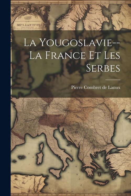 Produktbild: La Yougoslavie--la France Et Les Serbes