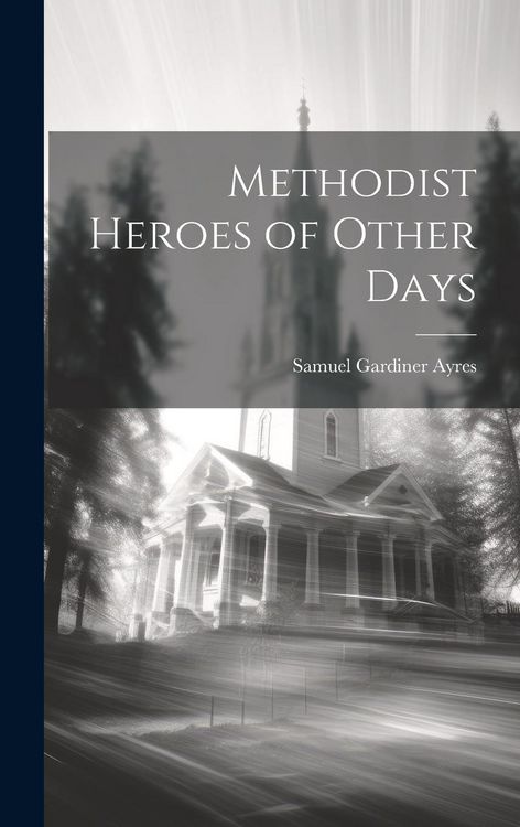 Produktbild: Methodist Heroes of Other Days