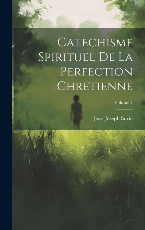 Produktbild: Catechisme Spirituel De La Perfection Chretienne; Volume 1