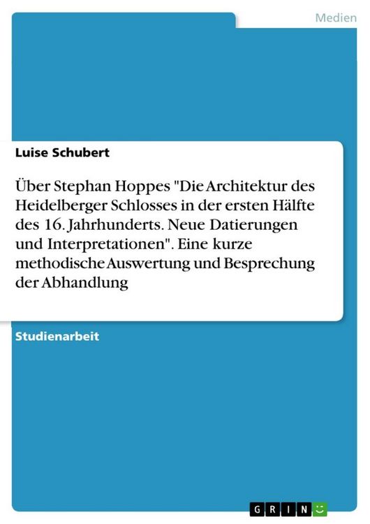 Produktbild: &Uuml;ber Stephan Hoppes "Die Architektur des Heidelberger Schlosses in der ersten H&auml;lfte des 16. Jahrhunderts. Neue Datierungen und Interpretationen". Ein