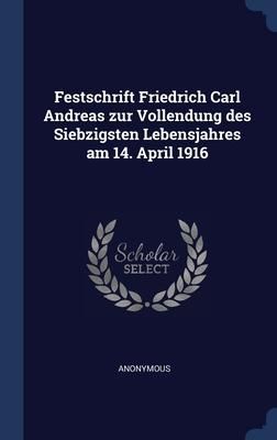 Produktbild: Festschrift Friedrich Carl Andreas zur Vollendung des Siebzigsten Lebensjahres am 14. April 1916