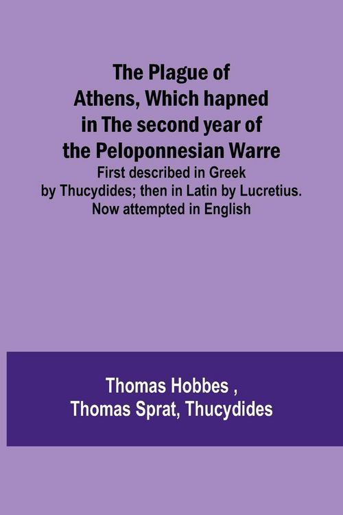 Produktbild: The Plague of Athens, which hapned in the second year of the Peloponnesian Warre ; First described in Greek by Thucydides; then in Latin by Lucretius.