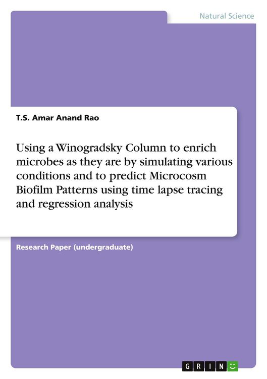 Produktbild: Using a Winogradsky Column to enrich microbes as they are by simulating various conditions and to predict Microcosm Biofilm Patterns using time lapse