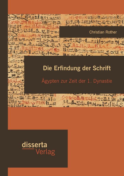 Produktbild: Die Erfindung der Schrift: &Auml;gypten zur Zeit der 1. Dynastie