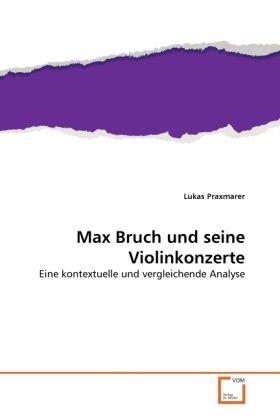 Produktbild: Praxmarer, L: Max Bruch und seine Violinkonzerte