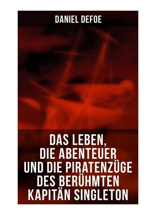 Produktbild: Das Leben, die Abenteuer und die Piratenz&uuml;ge des ber&uuml;hmten Kapit&auml;n Singleton