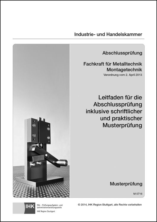 Produktbild: Leitfaden f&uuml;r die Abschlusspr&uuml;fung inklusive schriftlicher und praktischer Musterpr&uuml;fung - Fachkraft f&uuml;r Metalltechnik Montagetechnik (0716)