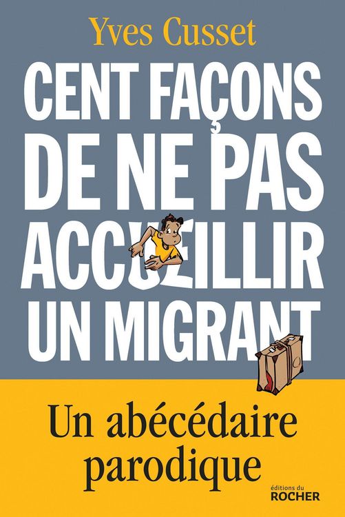 Produktbild: Cent fa&ccedil;ons de ne pas accueillir un migrant