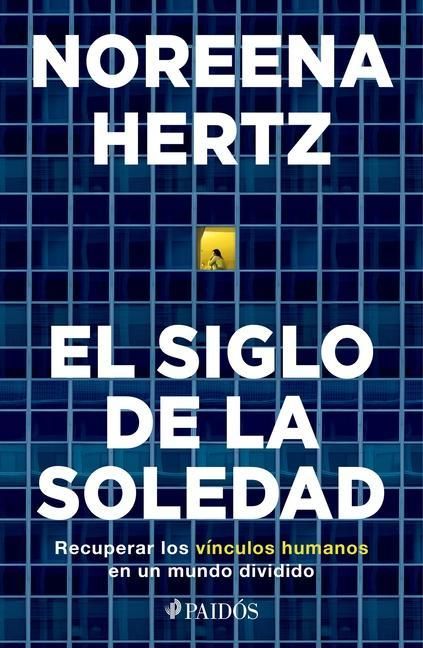 Produktbild: El Siglo de la Soledad: Recuperar Los V&iacute;nculos Humanos En Un Mundo Dividido