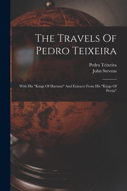 Produktbild: The Travels Of Pedro Teixeira: With His "kings Of Harmuz" And Extracts From His "kings Of Persia"