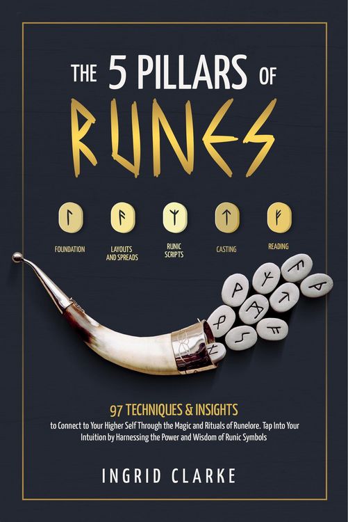 Produktbild: The 5 Pillars of Runes: 97 Techniques & Insights to Connect to Your Higher Self Through the Magic and Rituals of Runelore. Tap Into Your Intuition by