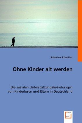 Produktbild: Sebastian Schnettler: Ohne Kinder alt werden