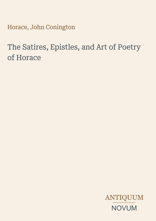 Produktbild: The Satires, Epistles, and Art of Poetry of Horace