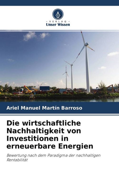 Produktbild: Die wirtschaftliche Nachhaltigkeit von Investitionen in erneuerbare Energien
