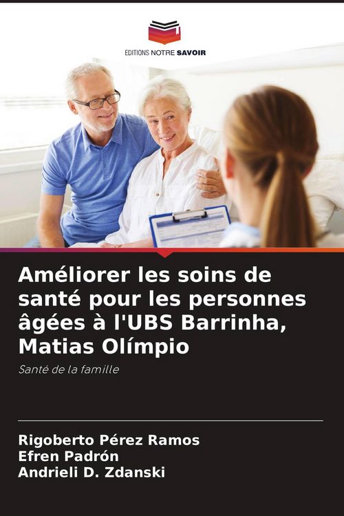 Produktbild: Am&eacute;liorer les soins de sant&eacute; pour les personnes &acirc;g&eacute;es &agrave; l'UBS Barrinha, Matias Ol&iacute;mpio