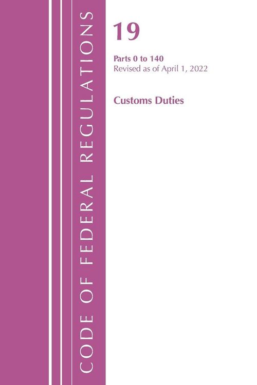 Produktbild: Code of Federal Regulations, Title 19 Customs Duties 0-140, 2022