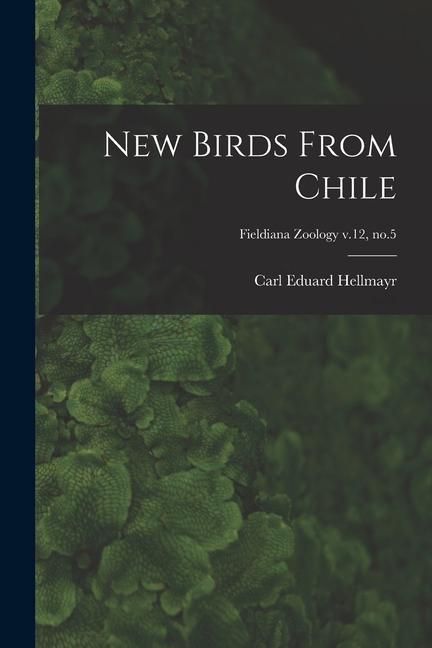 Produktbild: New Birds From Chile; Fieldiana Zoology v.12, no.5