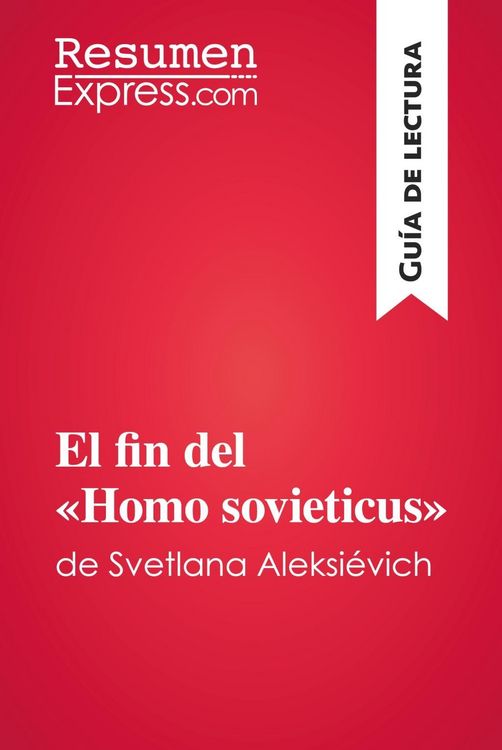 Produktbild: El fin del &laquo;Homo sovieticus&raquo; de Svetlana Aleksi&eacute;vich (Gu&iacute;a de lectura)