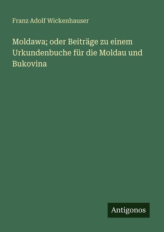 Produktbild: Moldawa; oder Beitr&auml;ge zu einem Urkundenbuche f&uuml;r die Moldau und Bukovina