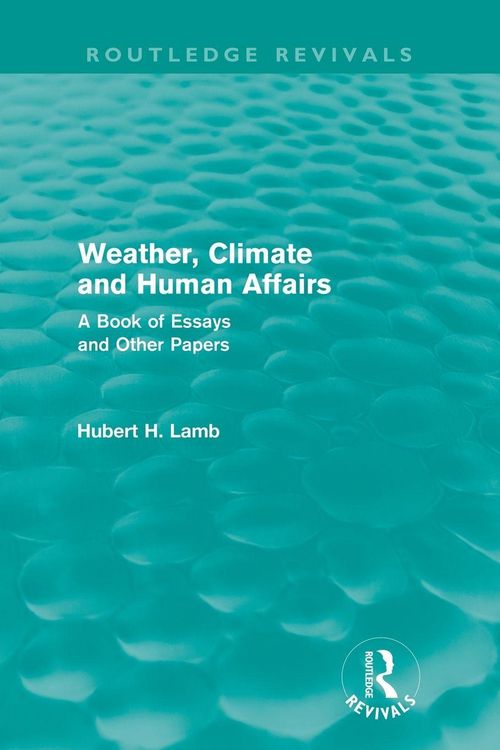 Produktbild: Weather, Climate and Human Affairs (Routledge Revivals)