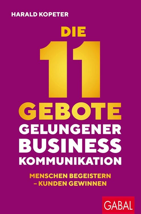 Produktbild: Die 11 Gebote gelungener Businesskommunikation