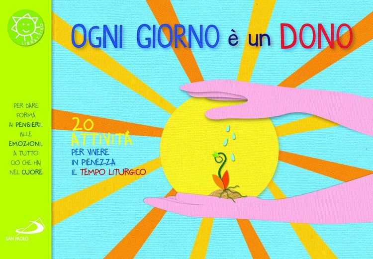 Produktbild: Ogni giorno &egrave; un dono. 20 attivit&agrave; per vivere in pienezza il tempo liturgico