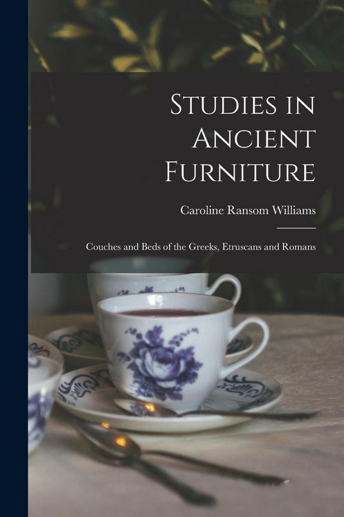 Produktbild: Studies in Ancient Furniture: Couches and Beds of the Greeks, Etruscans and Romans